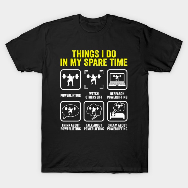 Things i do in my spare time Weightlifting Bodybuilding T-Shirt by Wakzs3Arts